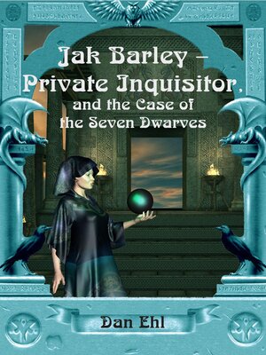 cover image of Jak Barley-Private Inquisitor and the Case of the Seven Dwarves